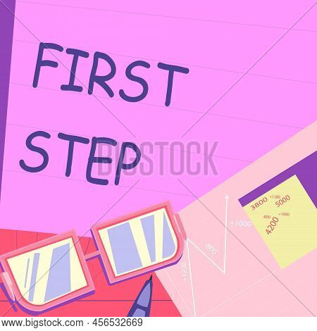 Hand Writing Sign First Step. Concept Meaning Pertaining To The Start Of A Certain Process Or Beginn