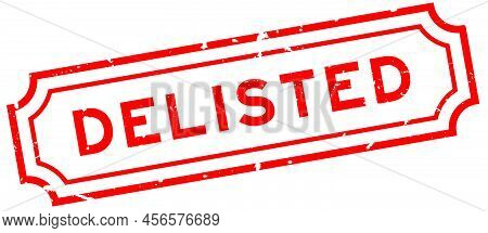 Grunge Red Delisted Word Rubber Seal Stamp On White Background