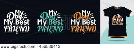My Dog My Best Friend Typography Illustration Inspirational Quotes Tshirt Design Premium Vector