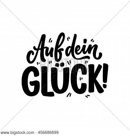 Hand Drawn Happy Birthday Lettering Quote In German - To Your Happiness. Inspiration Slogan For Gree
