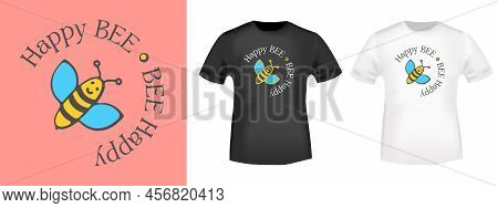 Happy Bee - Bee Happy - Typography For T-shirt Stamp, Tee Print, Applique, Badge, Or Other Printing 