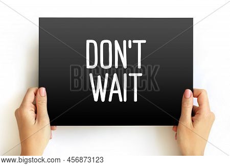 Don't Wait Text On Card, Concept Background