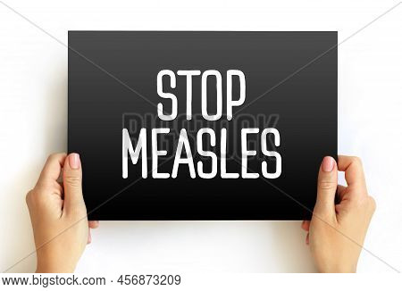 Stop Measles - Get The Measles, Mumps, And Rubella (mmr) Vaccine, Text Concept On Card