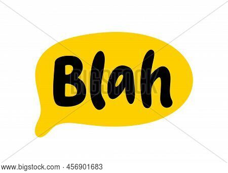Blah Speech Bubble. Blah Text. Hand Drawn Quote. Bla Icon Lettering. Doodle Phrase. Vector Illustrat