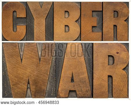 Cyber War - Isolated Words In Vintage Letterpress Wood Type, Cyberwarfare And Digital Attacks Concep
