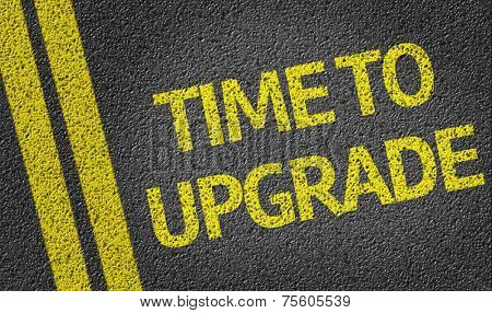 Time to Upgrade written on the road