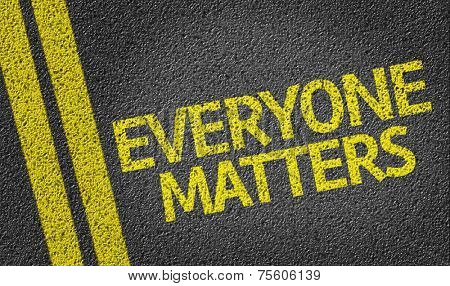 Everyone Matters written on the road