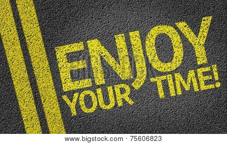 Enjoy your Time! written on the road