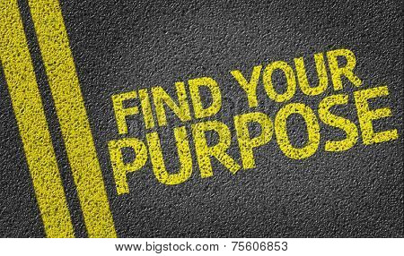 Find your Purpose written on the road