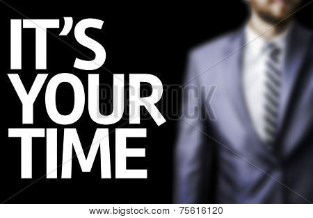 It's Your Time written on a board with a business man on background