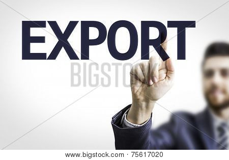 Business man pointing to transparent board with text: Export