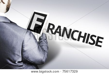 Business man with the text Franchise in a concept image