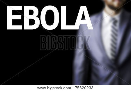 Business man with the text Ebola in a concept image