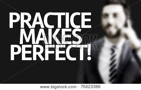 Business man with the text Practice Makes Perfect in a concept image