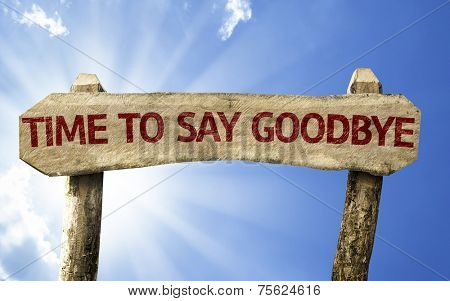 Time To Say Goodbye wooden sign on a beautiful day