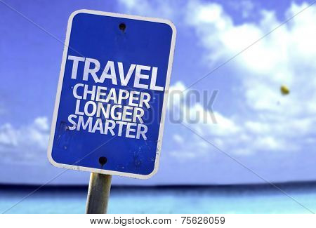 Travel Cheaper Longer Smarter sign with a beach on background