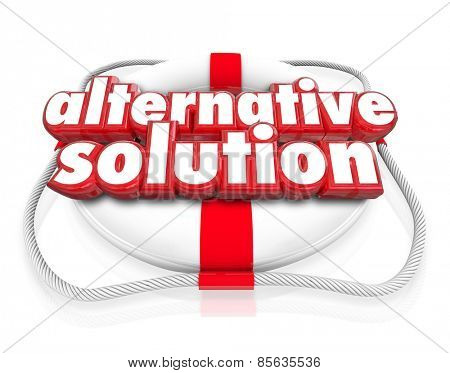 Alternative Solution words in red 3d letters on a white life preserver to illustrate a different idea, option or plan to save or rescue you or your business