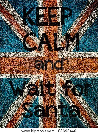 Keep Calm And Wait For Santa