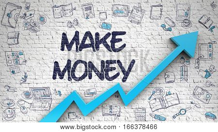 Make Money - Success Concept. Inscription on the White Brickwall with Doodle Icons Around. White Wall with Make Money Inscription and Blue Arrow. Business Concept.