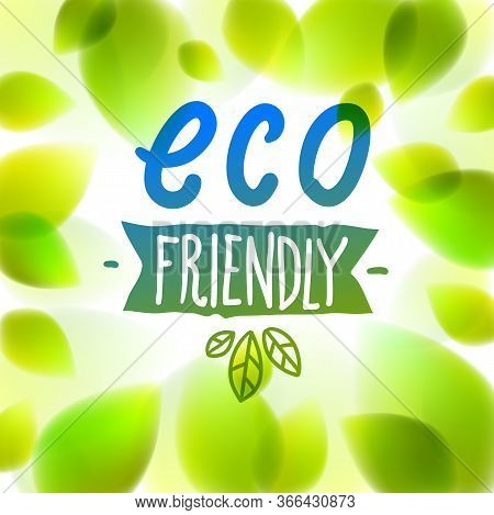 Eco Friendly Words Hand Written, Fresh Green Leaves Blurred Background, Vector Realistic Illustratio