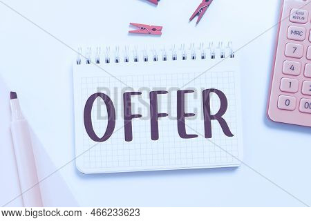 Handwriting Text Offer. Business Approach Resent Or Proffer Something For Someone To Accept Reject A