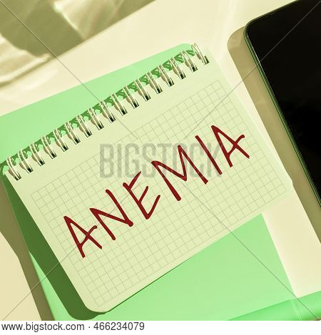 Text Sign Showing Anemia. Word For Condition Where There Deficiency Of Red Cells Of Haemoglobin In B
