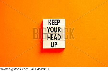 Keep Your Head Up Symbol. Concept Words Keep Your Head Up On Wooden Cubes. Beautiful White Table Whi
