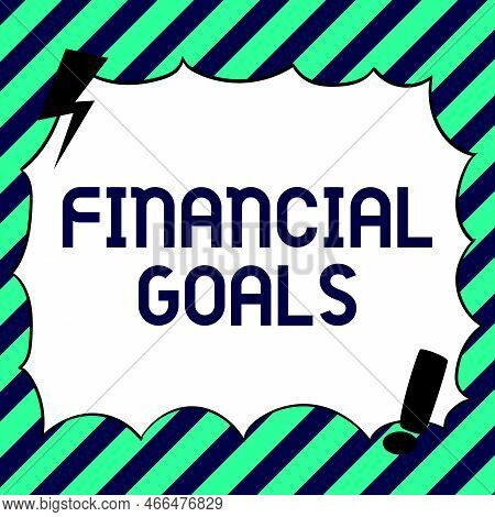 Text Showing Inspiration Financial Goals. Word For Targets Usually Driven By Specific Future Financi