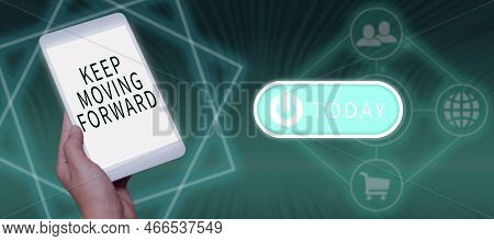 Hand Writing Sign Keep Moving Forward. Internet Concept Invitation Anyone Not Complexing Things Or M