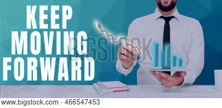 Sign Displaying Keep Moving Forward. Business Approach Invitation Anyone Not Complexing Things Or Ma