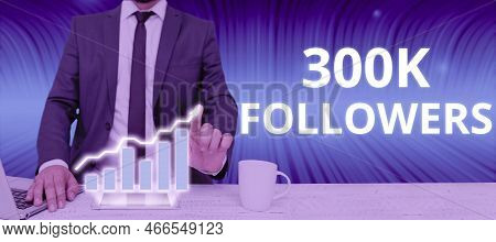Conceptual Caption 300k Followers. Business Concept Number Of Individuals Who Follows Someone In