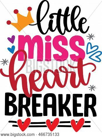 Little Miss Heart Breaker, Valentines Day, Heart, Love, Be Mine, Holiday, Vector Illustration File
