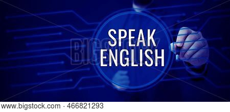 Text Sign Showing Speak English. Business Showcase Study Another Foreign Language Online Verbal Cour