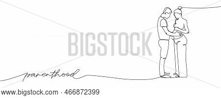 Full Length Couple In Love, Spouses, Pregnant Woman One Line Art With An Inscription Parenthood. Con
