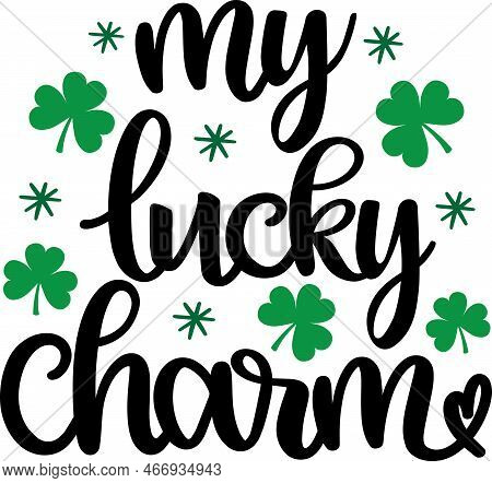 My Lucky Charm, Green Clover, So Lucky, Shamrock, Lucky Clover Vector Illustration File