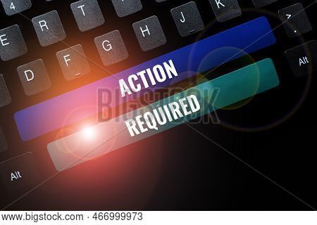 Conceptual Caption Action Required. Business Overview Regard An Action From Someone By Virtue Of The