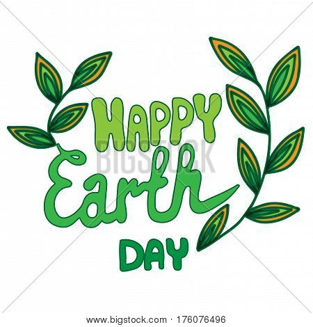 Happy Earth Day green lettering with leaves on the white background. Hand drawn phrase for card invitation posters texture backgrounds placards banners.