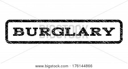 Burglary watermark stamp. Text caption inside rounded rectangle with grunge design style. Rubber seal stamp with dust texture. Vector black ink imprint on a white background.