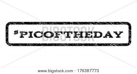 Hashtag Picoftheday watermark stamp. Text tag inside rounded rectangle with grunge design style. Rubber seal stamp with dirty texture. Vector black ink imprint on a white background.