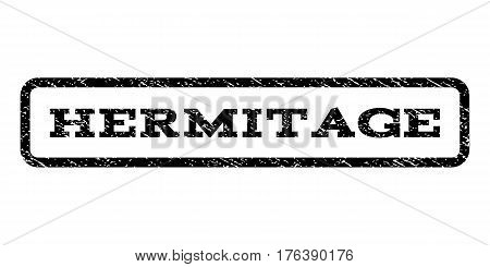Hermitage watermark stamp. Text caption inside rounded rectangle with grunge design style. Rubber seal stamp with unclean texture. Vector black ink imprint on a white background.