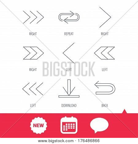 Arrows icons. Download, repeat linear signs. Next, back arrows flat line icons. New tag, speech bubble and calendar web icons. Vector