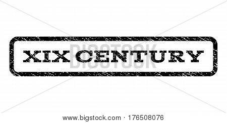 Xix Century watermark stamp. Text tag inside rounded rectangle with grunge design style. Rubber seal stamp with unclean texture. Vector black ink imprint on a white background.