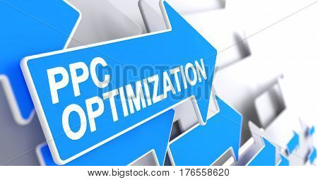 PPC Optimization, Label on Blue Cursor. PPC Optimization - Blue Cursor with a Inscription Indicates the Direction of Movement. 3D Render.