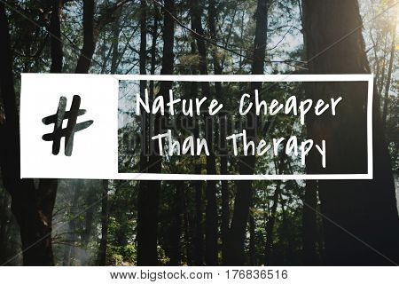Nature Cheaper than Therapy Holiday Vacation Relaxation
