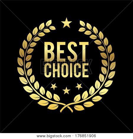 Golden Laurel Wreath. Best Choice Award. Golden label. Design element for sale retailing theme. Sign for 1st place. Trophy for challenge. Symbol of victory. Business Vector illustration.