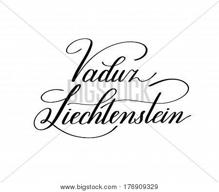 hand lettering the name of the European capital - Vaduz Liechtenstein for postcard, travel poster, historic maps and promotional materials of the travel agency, calligraphic vector illustration
