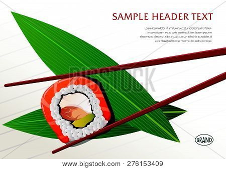 Japaneese Food. Roll Is Fixed With Sticks. Green Leaves Are Under Main Composition Object. Design Te
