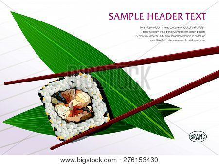 Japaneese Food. Roll Is Fixed With Sticks. Green Leaves Are Under Main Composition Object. Design Te