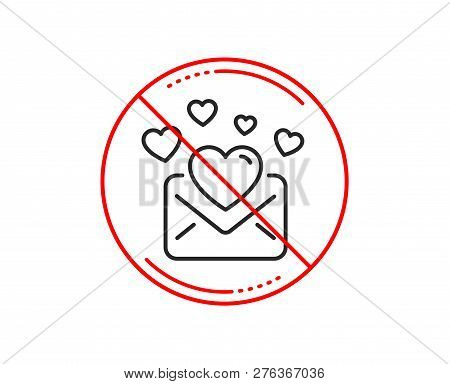 No Or Stop Sign. Love Mail Line Icon. Valentines Message Correspondence Sign. E-mail Symbol. Caution