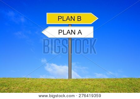 Signpost Outside Is Showing Plan A And Plan B